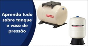 Imagem de um tanque/vaso de pressão horizontal marca Schneider e um tanque vertical marca Rowa.