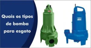 Foto de dois modelos de bombas para esgoto. O modelo Centrífuga Submersível da marca Schneider e o modelo Submersível da marca ABS Sulzer