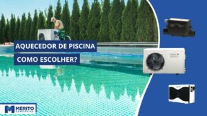 Como Escolher um Aquecedor de Piscina? Entenda os Cuidados!