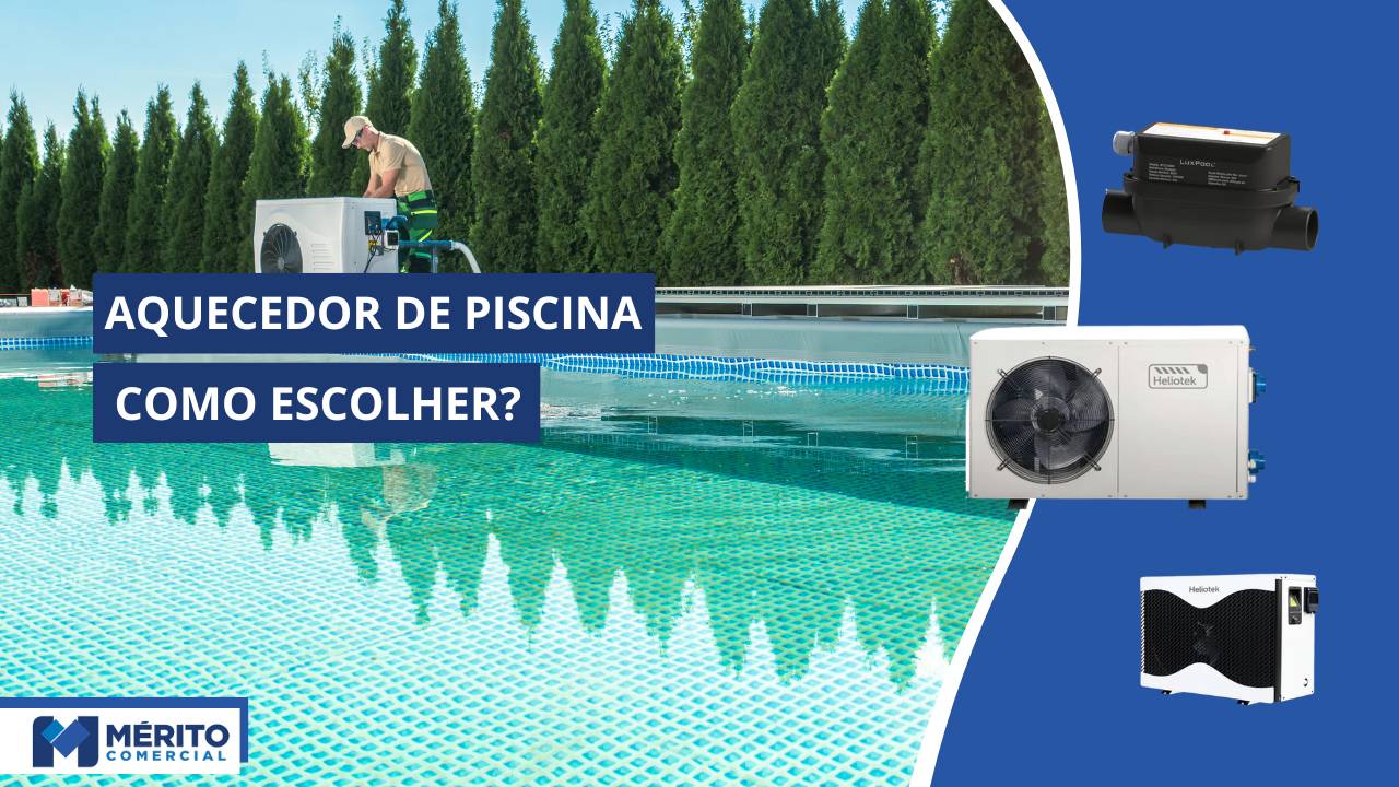 Como Escolher um Aquecedor de Piscina? Entenda os Cuidados!