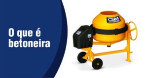 O que é betoneira e para que serve no canteiro de obras?
