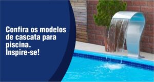 Inspire-se com diferentes modelos de cascata para piscina