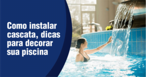 Como instalar cascata, dicas para decorar sua piscina