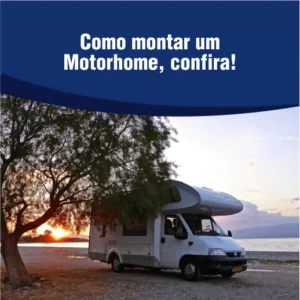 Como montar um motorhome, confira!