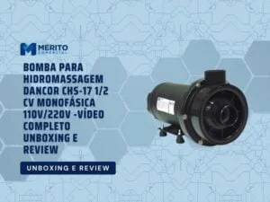Bomba Para Hidromassagem Dancor Chs-17 12 Cv Monofásica 110v220v -Vídeo Completo Unboxing e Review