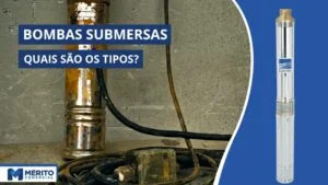 Quais são os tipos de bombas submersas?
