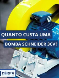 Quanto custa uma Bomba Schneider 3cv.