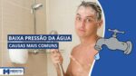 Baixa Pressão de água.