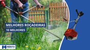10 Melhores roçadeiras das melhores marcas: gasolina, elétricas e bateria!
