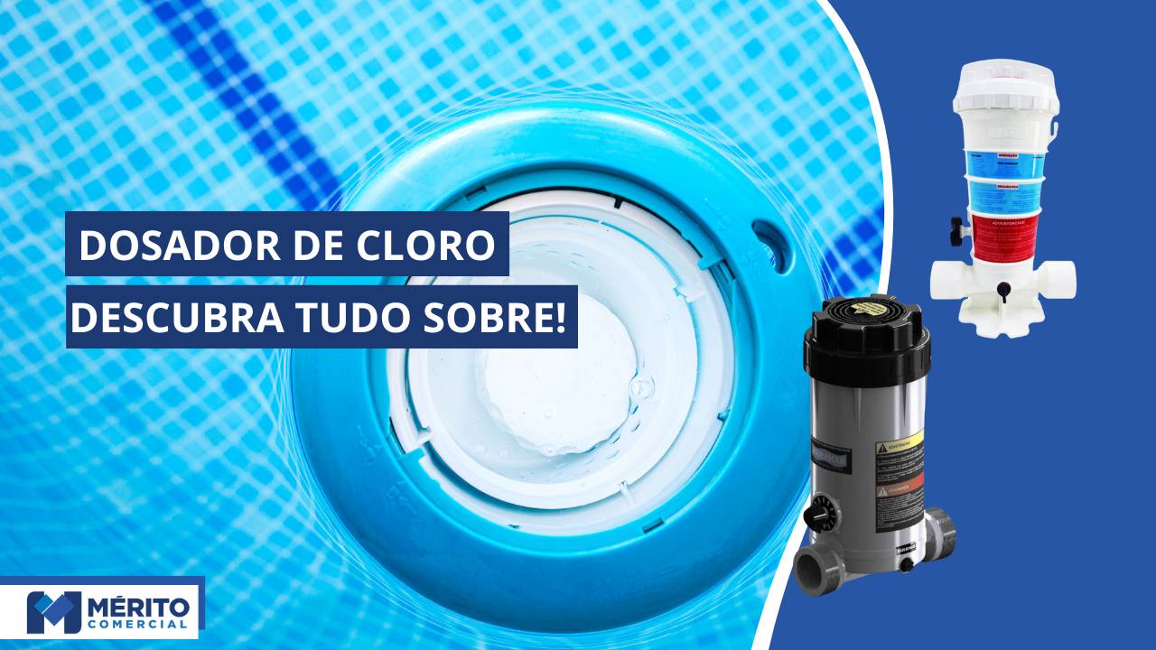 Dosador de cloro: o que é, como funciona, tipos e custo-benefícios!.