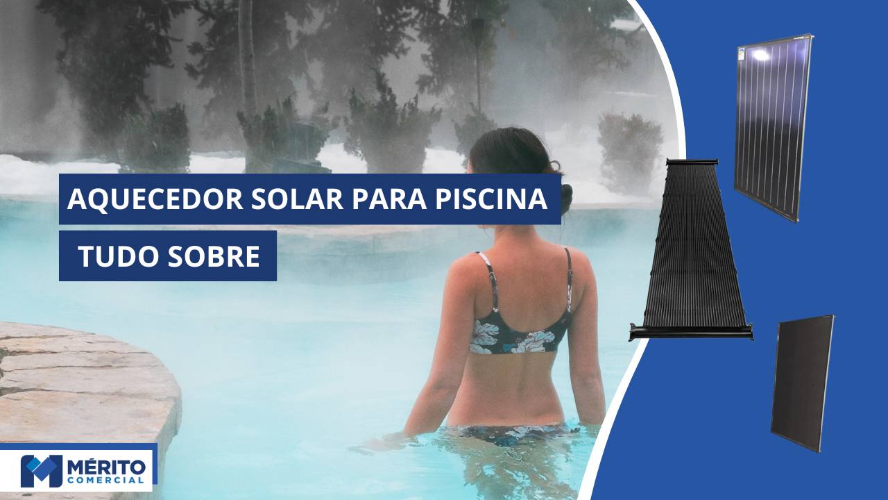 Aquecedor Solar para Piscina: Cuiados, Dicas e Melhores Marcas!